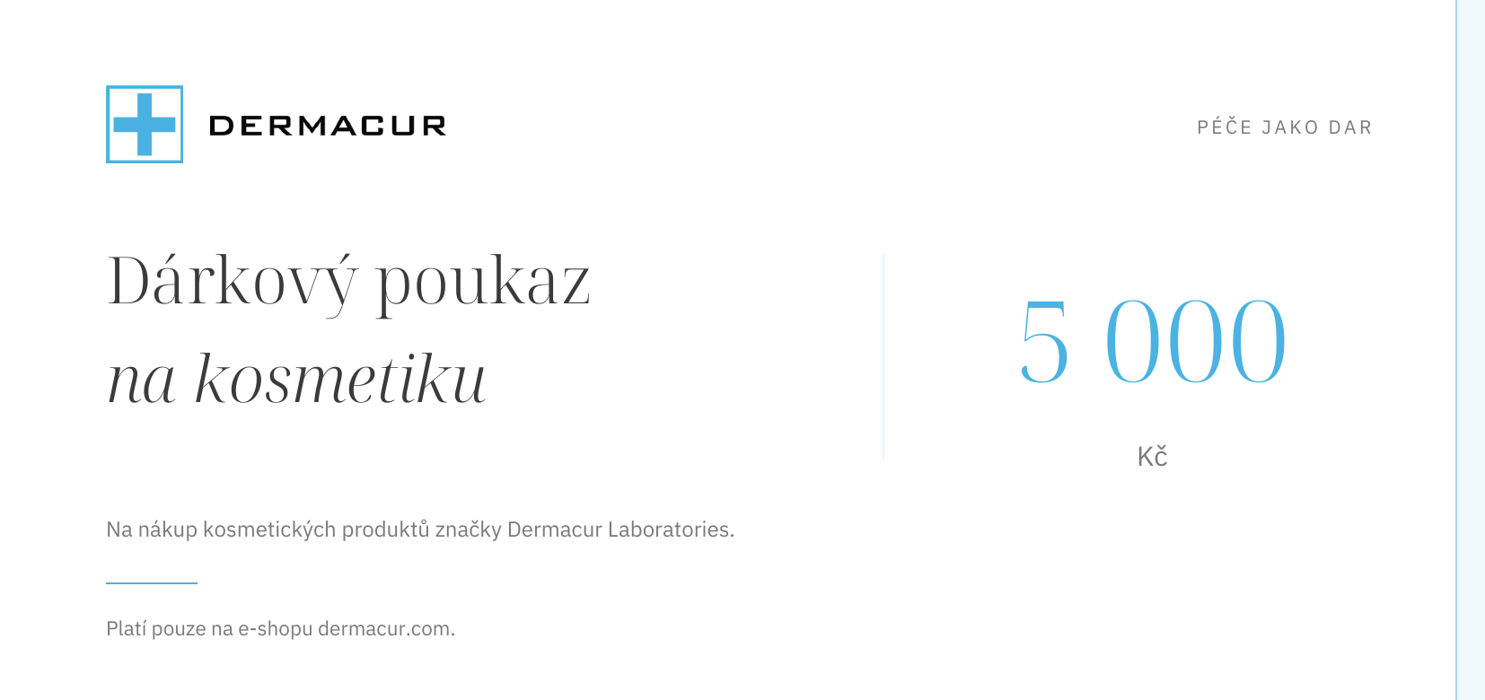 Dárkový poukaz na kosmetiku Dermacur Laboratories v hodnotě 5 000 Kč, platný pouze na e-shopu dermacur.com.